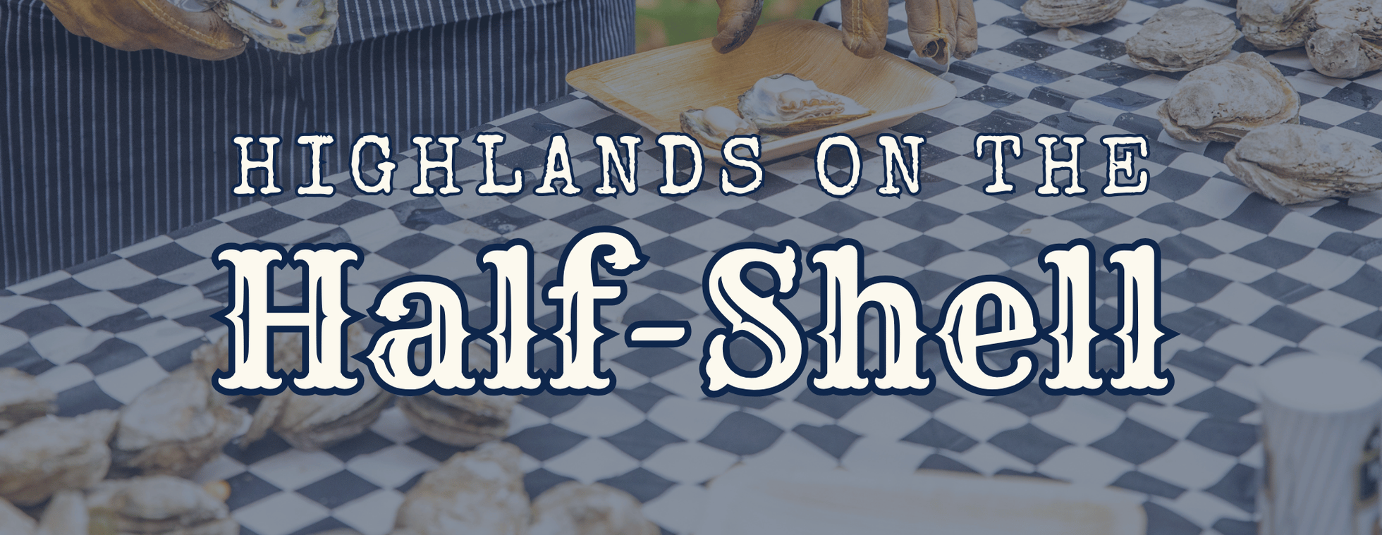 Highlands on the Half-Shell